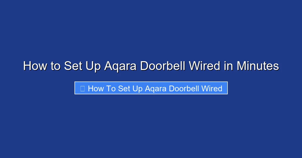 How to Set Up Aqara Doorbell Wired in Minutes