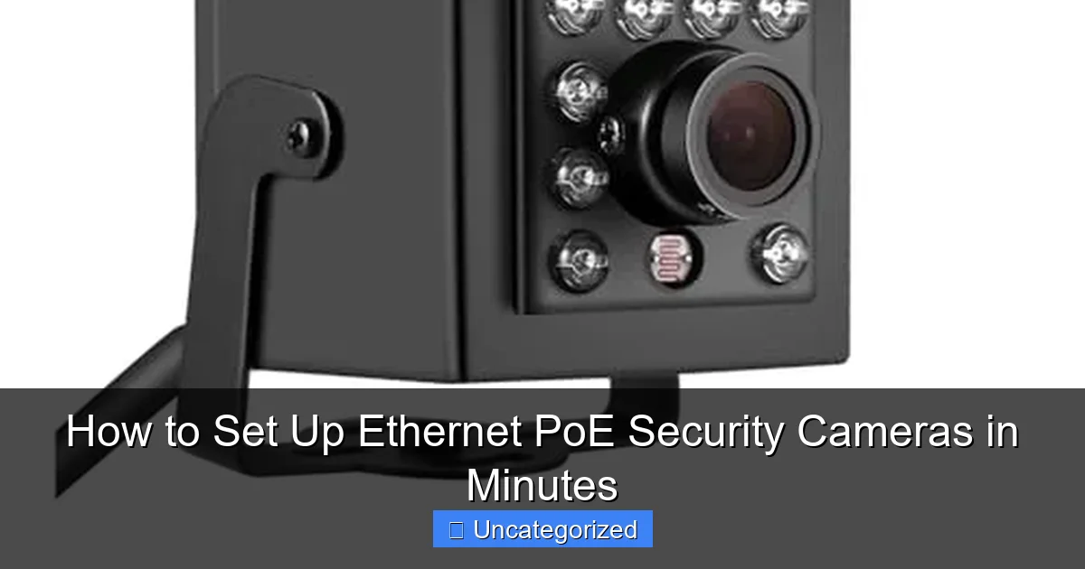 How to Set Up Ethernet PoE Security Cameras in Minutes