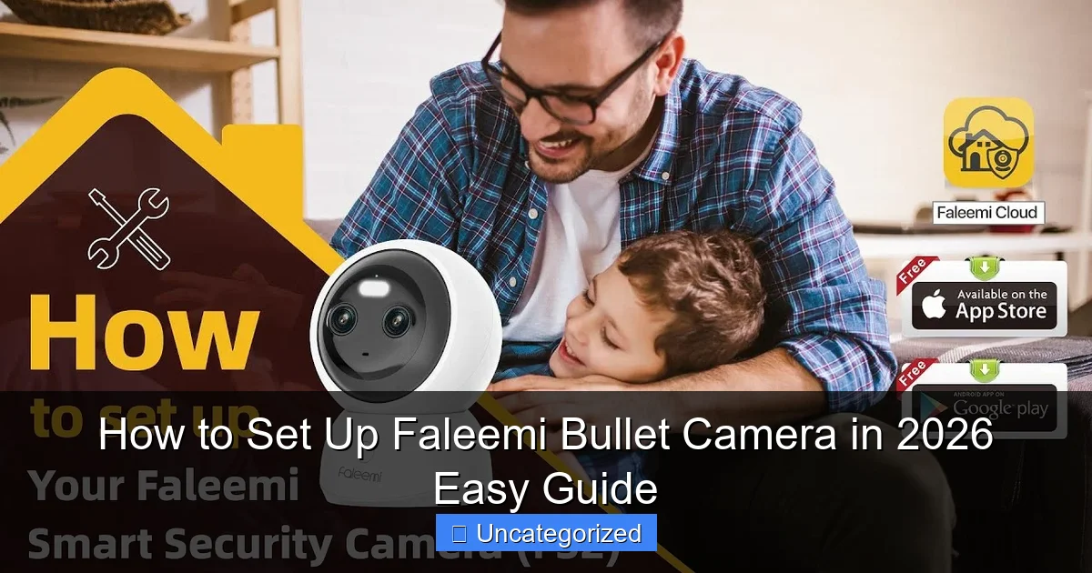 How to Set Up Faleemi Bullet Camera in 2026 Easy Guide