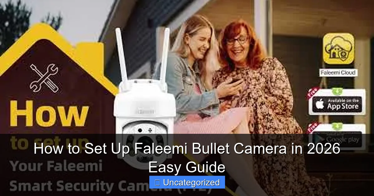 How to Set Up Faleemi Bullet Camera in 2026 Easy Guide