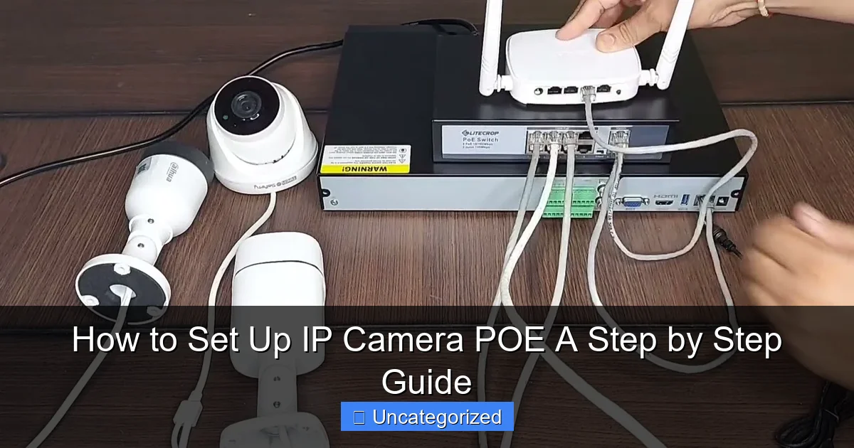 How to Set Up IP Camera POE A Step by Step Guide