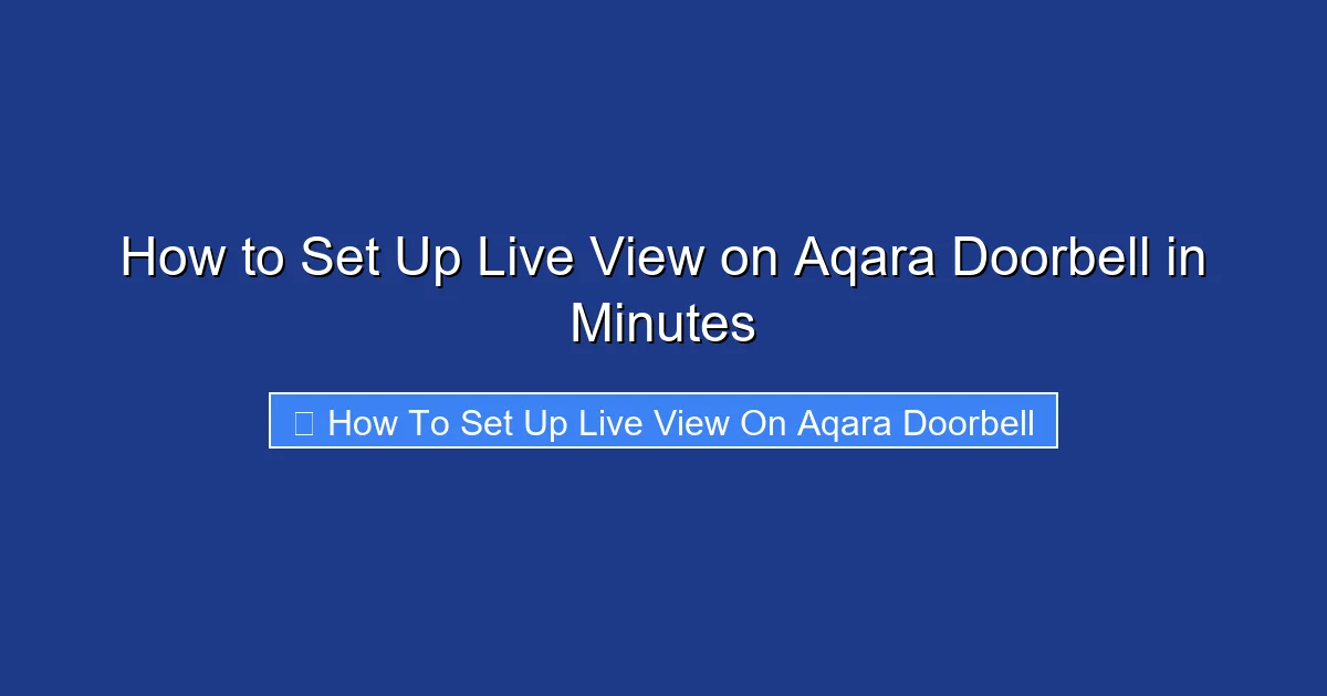 How to Set Up Live View on Aqara Doorbell in Minutes
