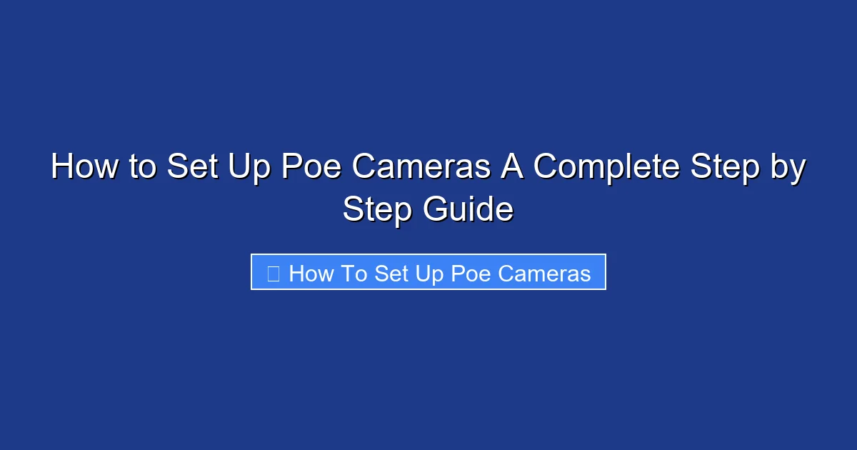 How to Set Up Poe Cameras A Complete Step by Step Guide