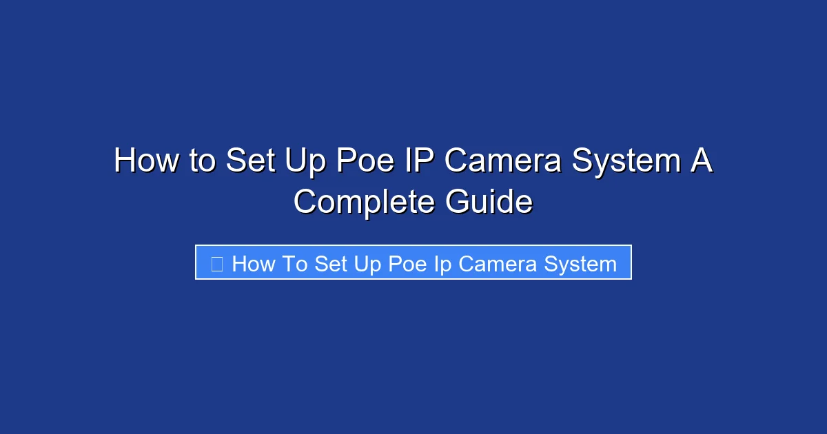 How to Set Up Poe IP Camera System A Complete Guide