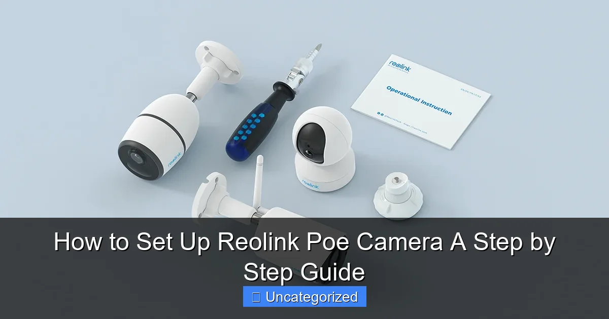 How to Set Up Reolink Poe Camera A Step by Step Guide