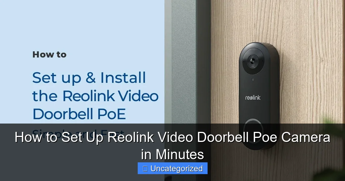 How to Set Up Reolink Video Doorbell Poe Camera in Minutes