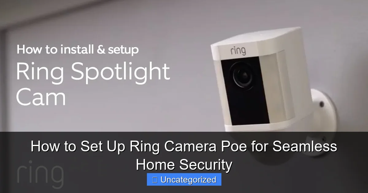 How to Set Up Ring Camera Poe for Seamless Home Security