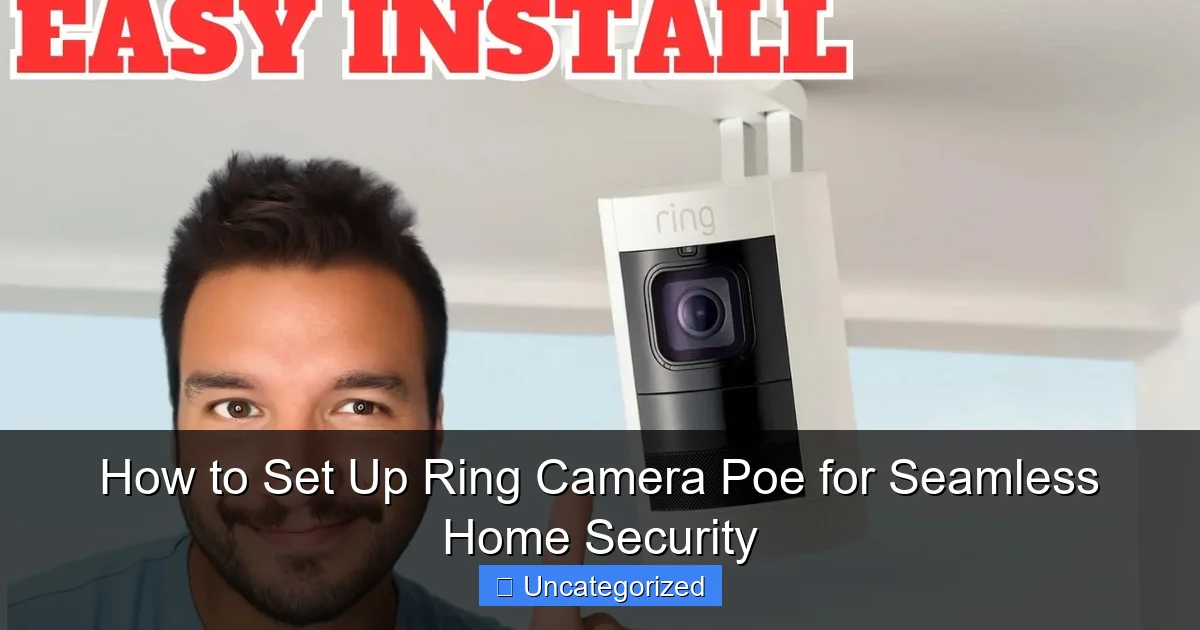How to Set Up Ring Camera Poe for Seamless Home Security