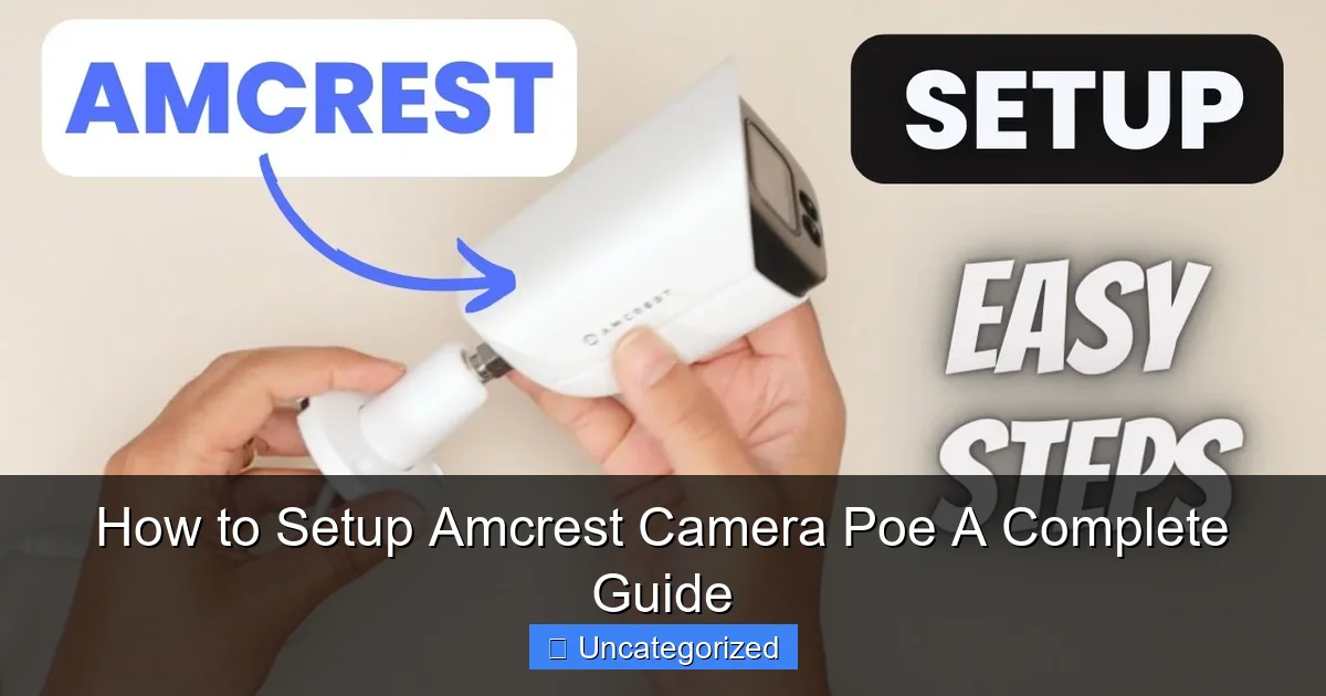 How to Setup Amcrest Camera Poe A Complete Guide