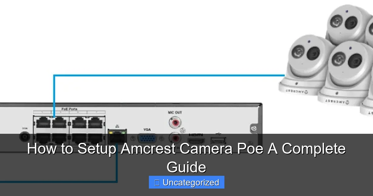 How to Setup Amcrest Camera Poe A Complete Guide