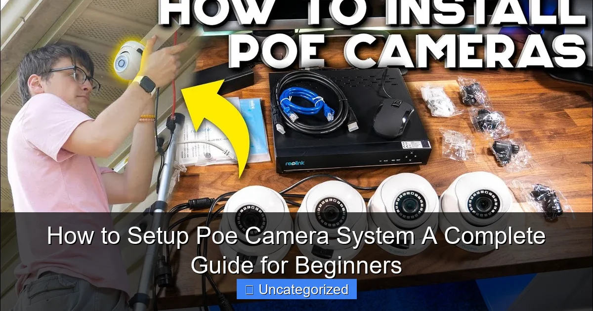 How to Setup Poe Camera System A Complete Guide for Beginners