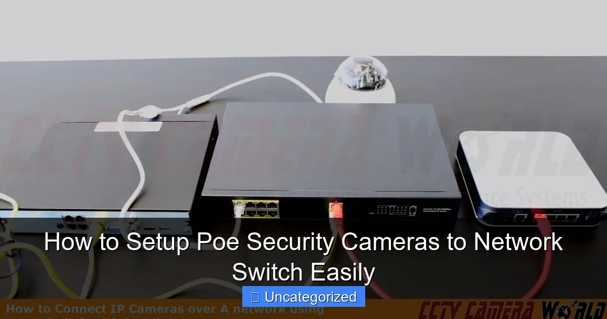 How to Setup Poe Security Cameras to Network Switch Easily