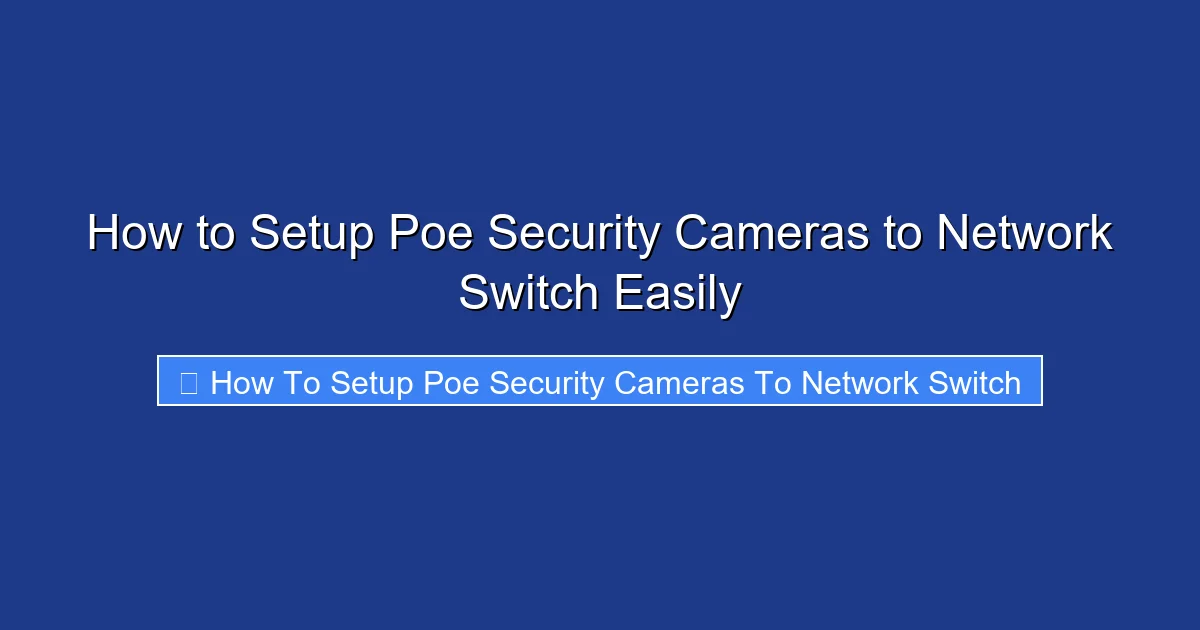 How to Setup Poe Security Cameras to Network Switch Easily