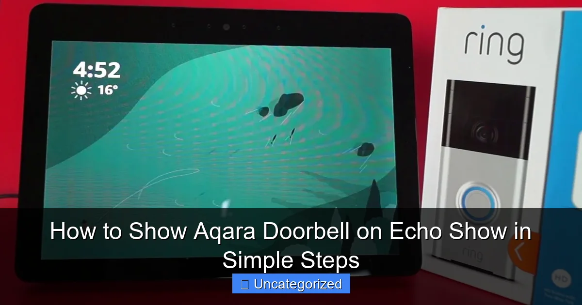 How to Show Aqara Doorbell on Echo Show in Simple Steps