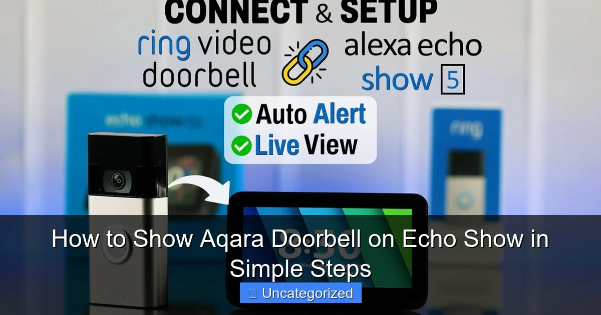 How to Show Aqara Doorbell on Echo Show in Simple Steps