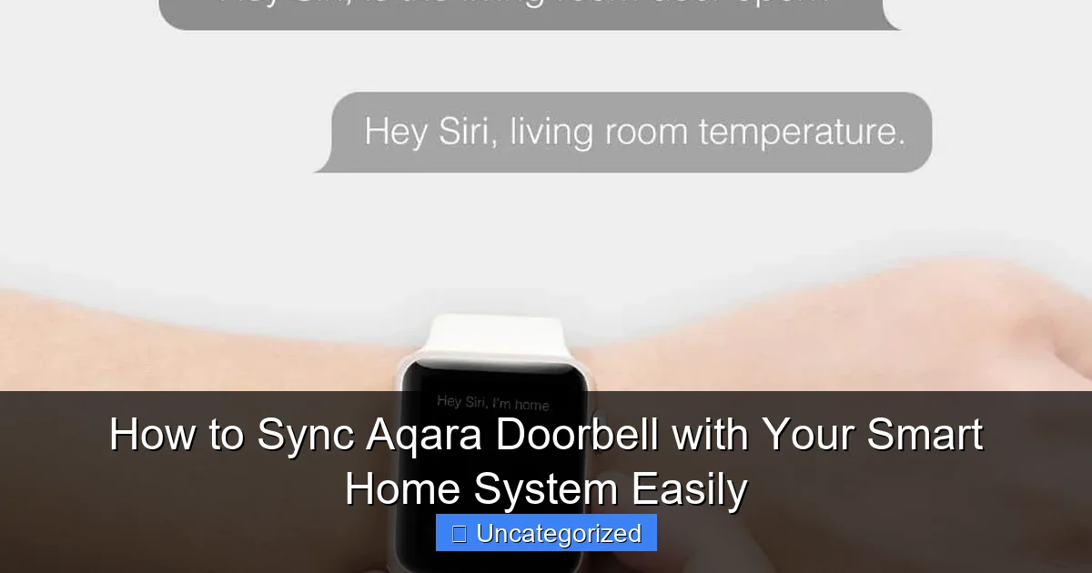 How to Sync Aqara Doorbell with Your Smart Home System Easily