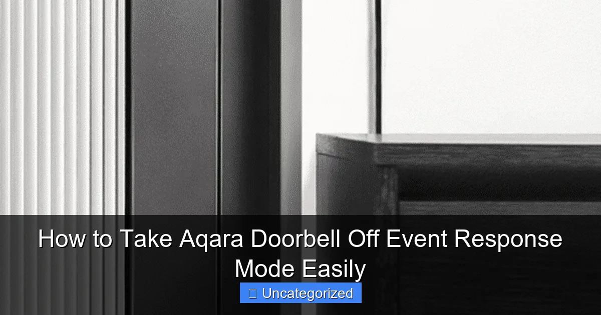 How to Take Aqara Doorbell Off Event Response Mode Easily