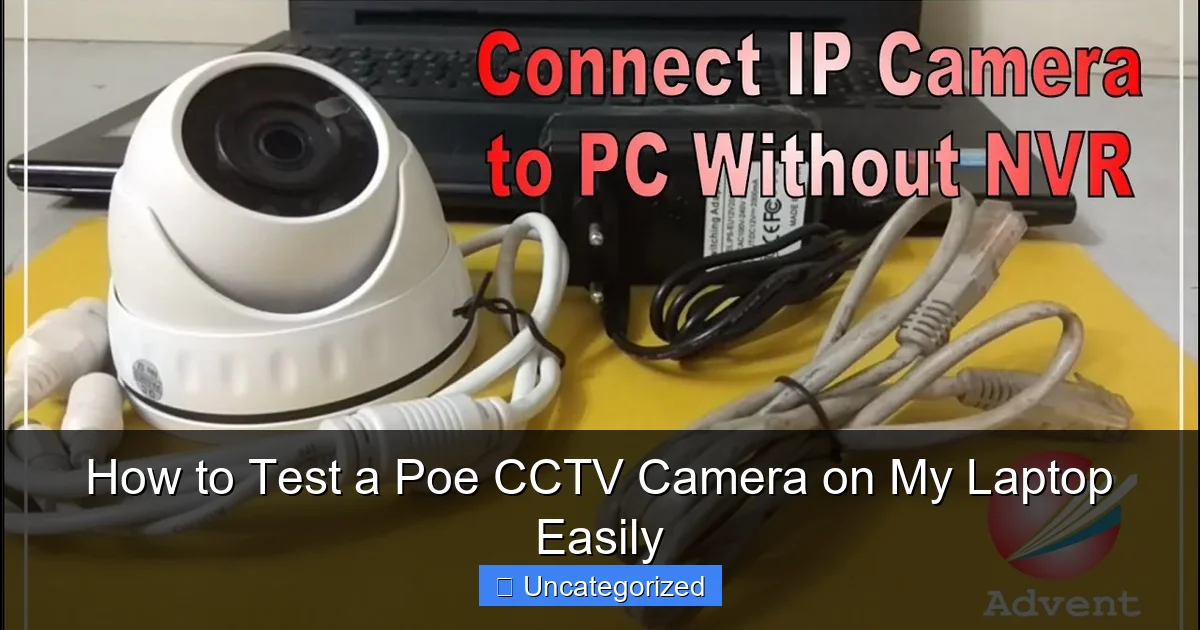 How to Test a Poe CCTV Camera on My Laptop Easily