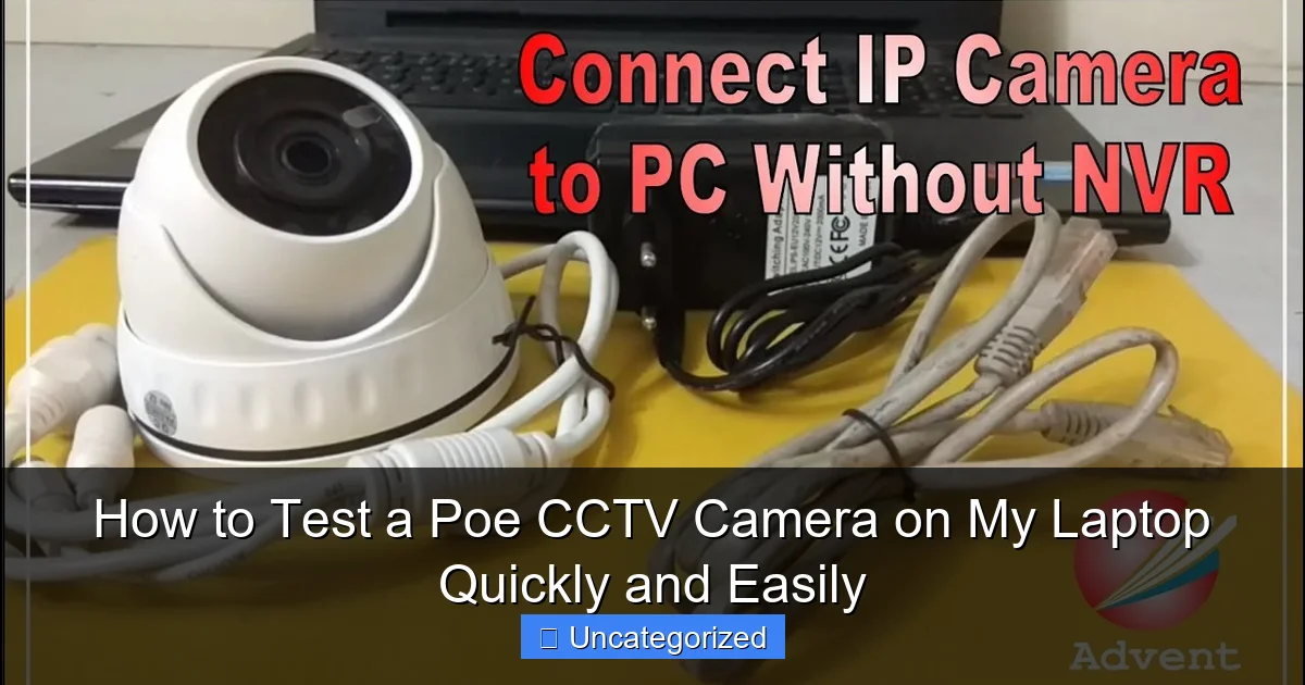 How to Test a Poe CCTV Camera on My Laptop Quickly and Easily