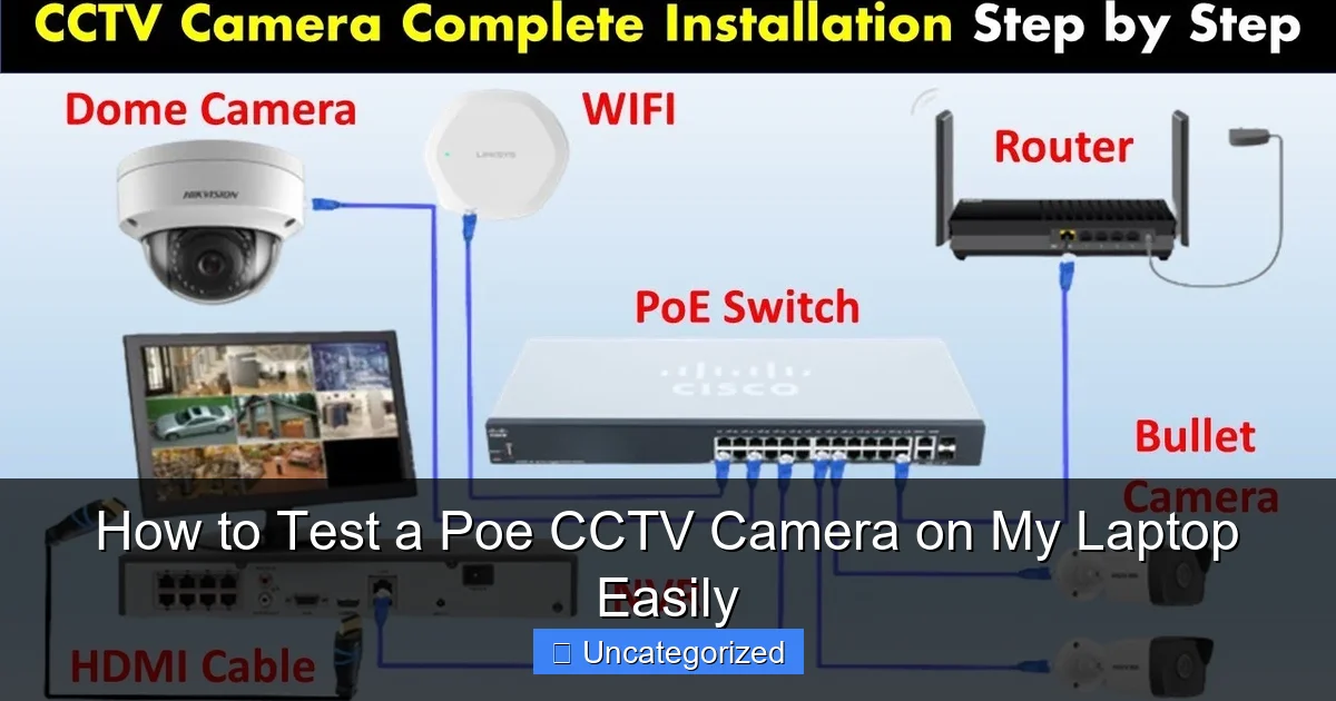 How to Test a Poe CCTV Camera on My Laptop Easily
