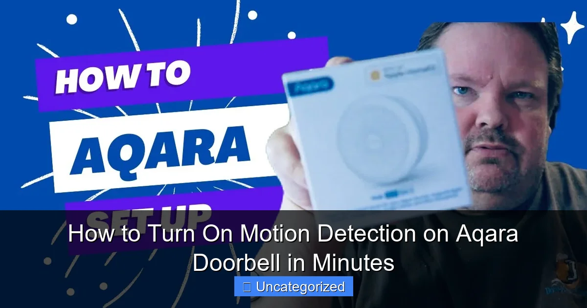 How to Turn On Motion Detection on Aqara Doorbell in Minutes