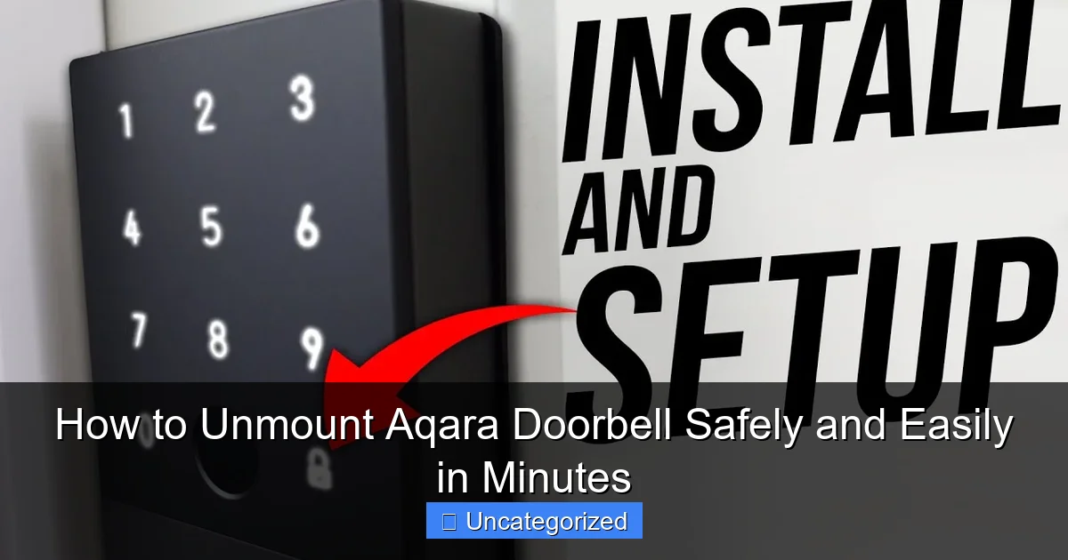 How to Unmount Aqara Doorbell Safely and Easily in Minutes
