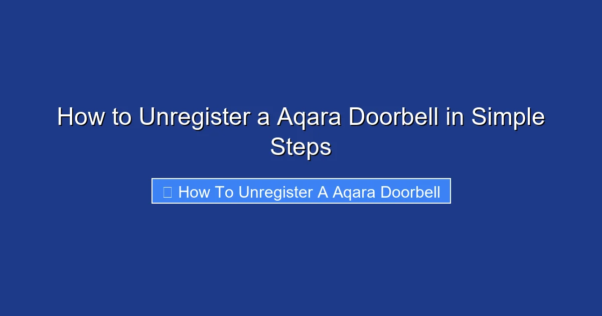 How to Unregister a Aqara Doorbell in Simple Steps