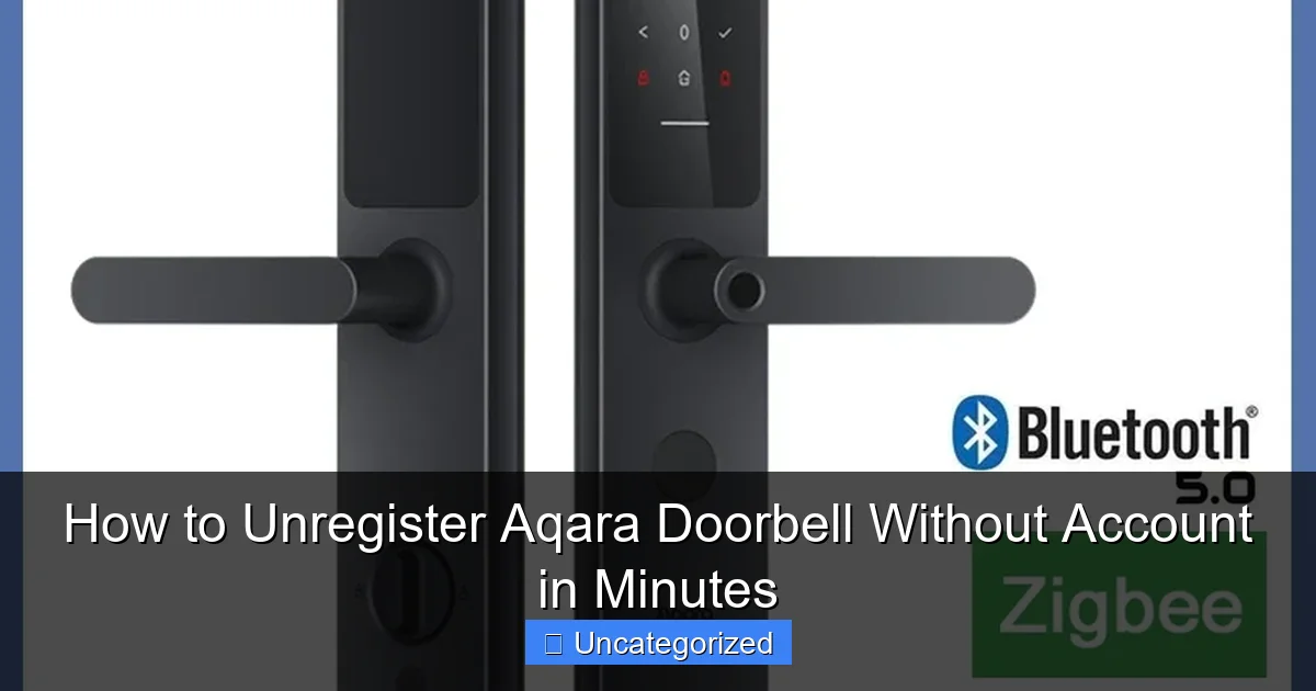 How to Unregister Aqara Doorbell Without Account in Minutes