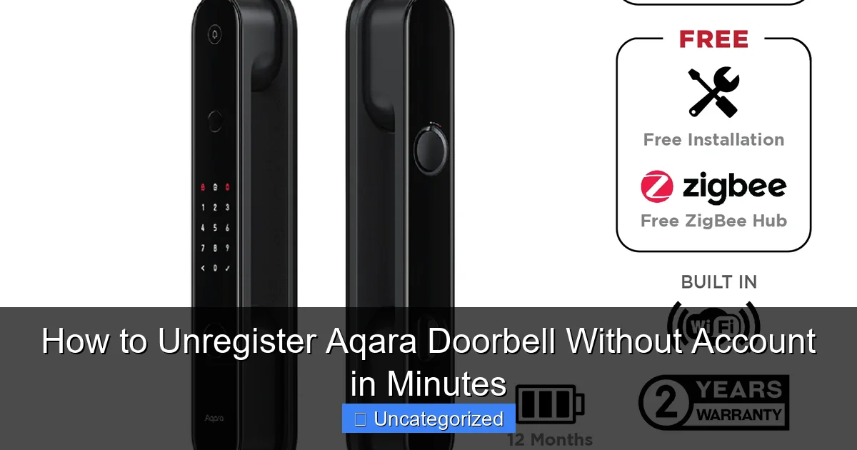 How to Unregister Aqara Doorbell Without Account in Minutes