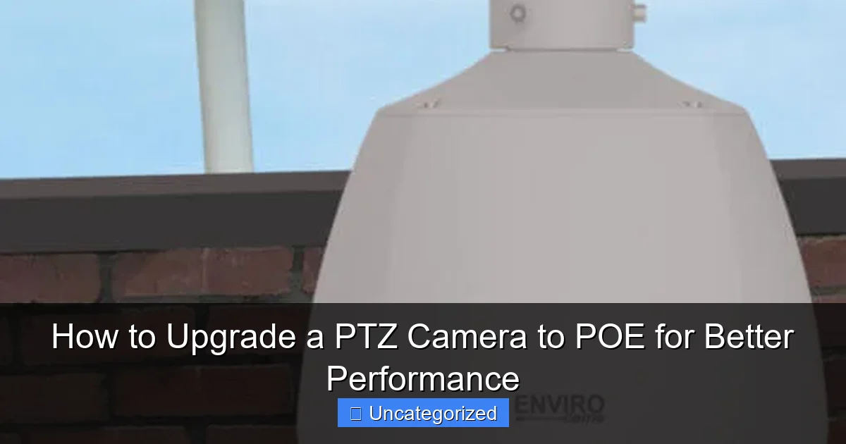 How to Upgrade a PTZ Camera to POE for Better Performance