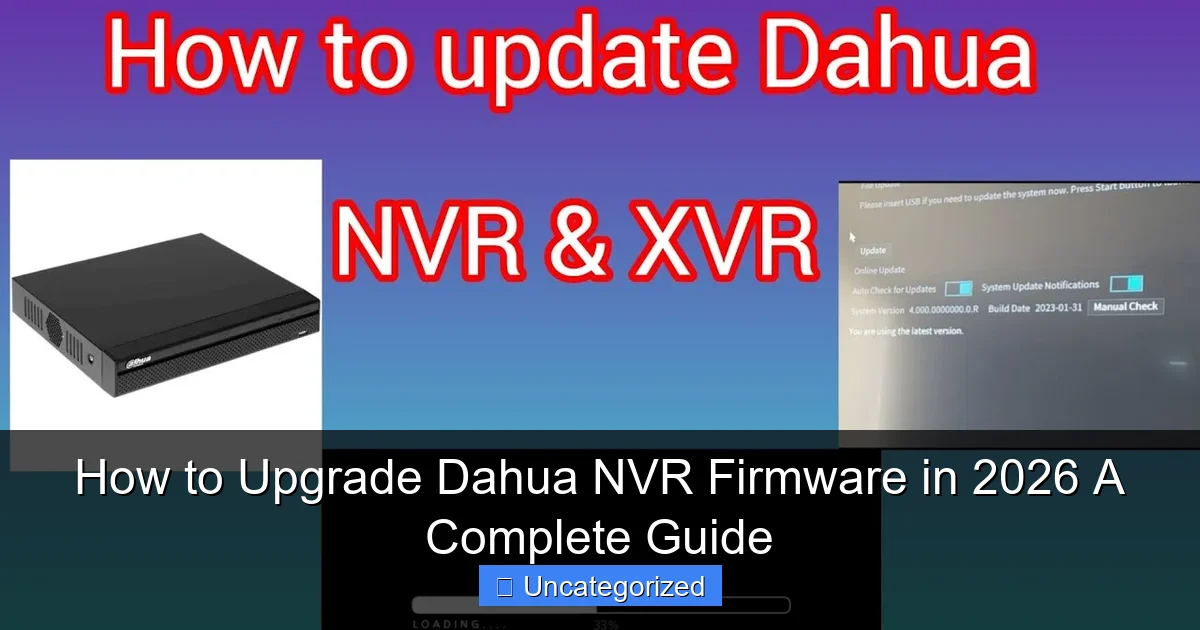 How to Upgrade Dahua NVR Firmware in 2026 A Complete Guide