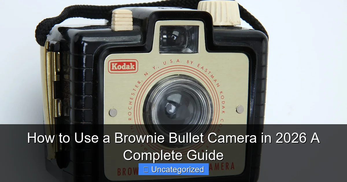 How to Use a Brownie Bullet Camera in 2026 A Complete Guide