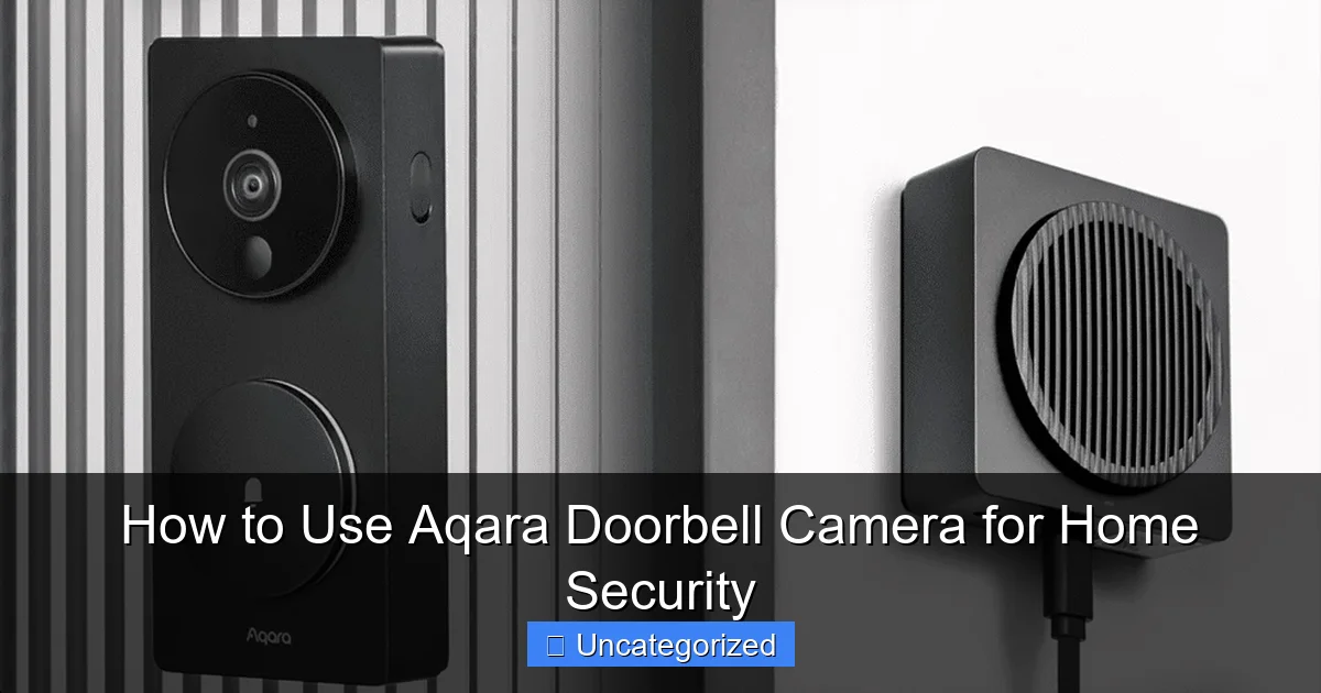 How to Use Aqara Doorbell Camera for Home Security