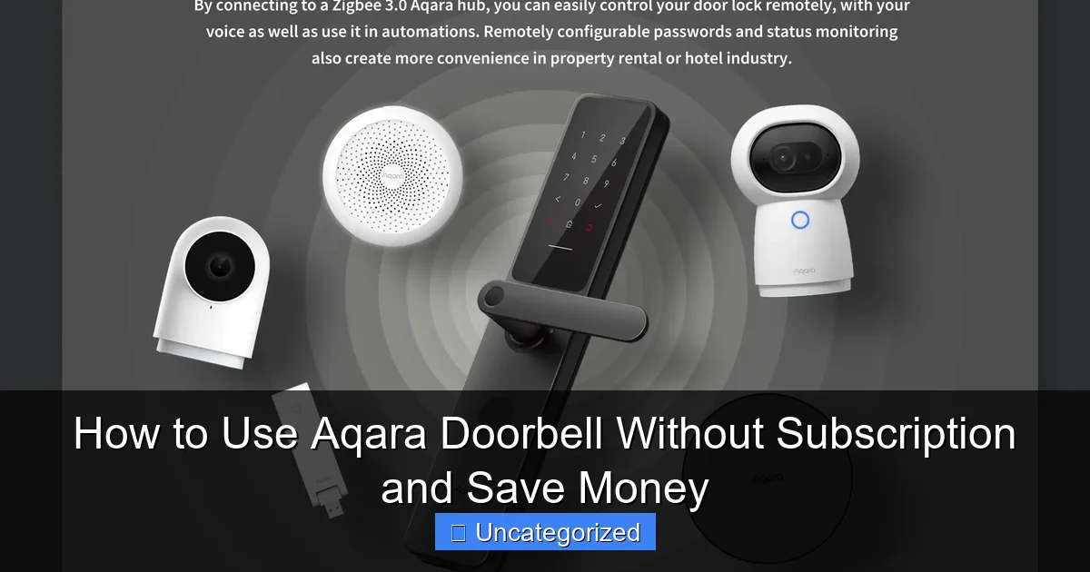 How to Use Aqara Doorbell Without Subscription and Save Money