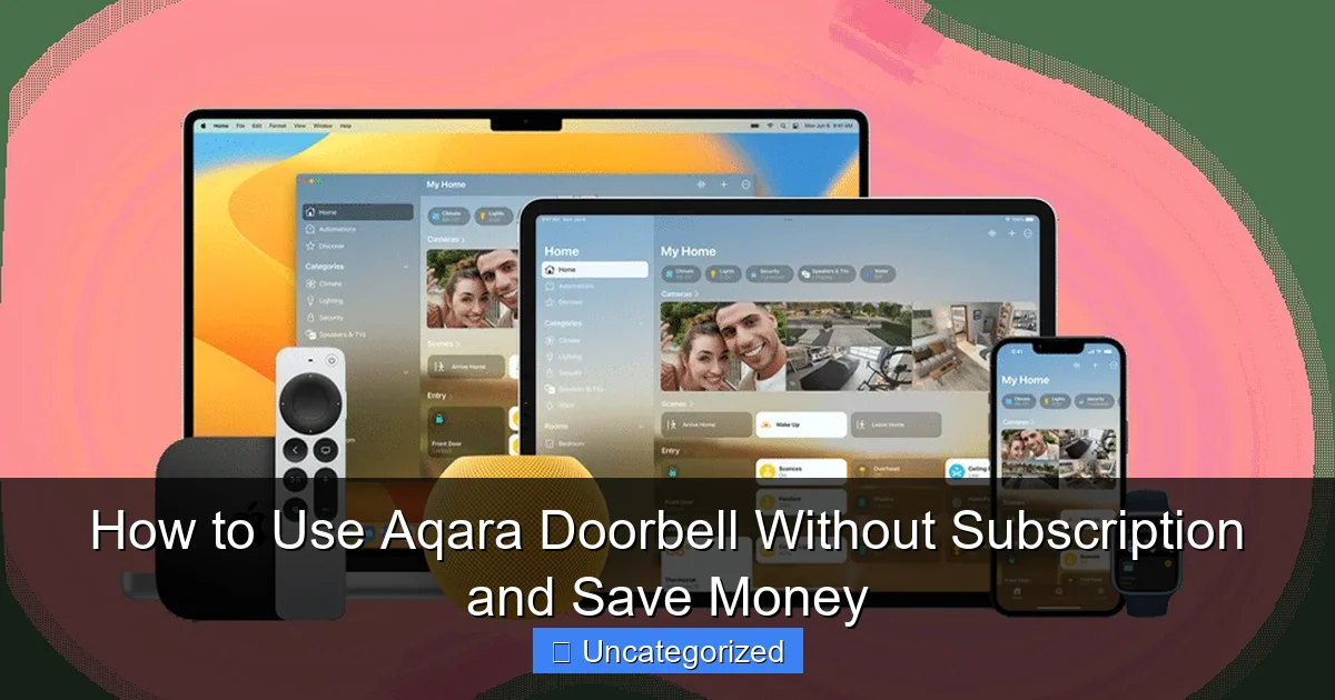 How to Use Aqara Doorbell Without Subscription and Save Money