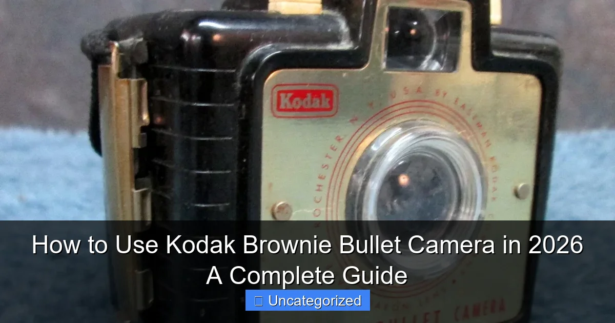 How to Use Kodak Brownie Bullet Camera in 2026 A Complete Guide