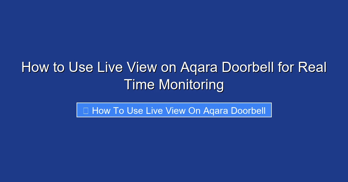 How to Use Live View on Aqara Doorbell for Real Time Monitoring