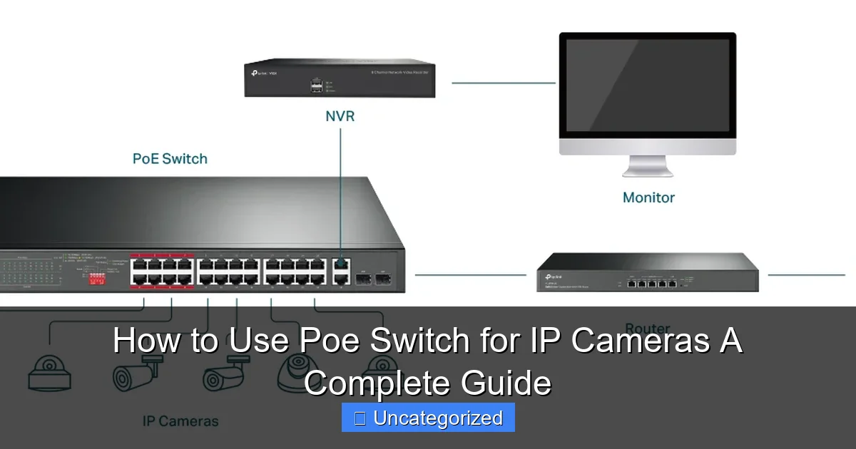How to Use Poe Switch for IP Cameras A Complete Guide