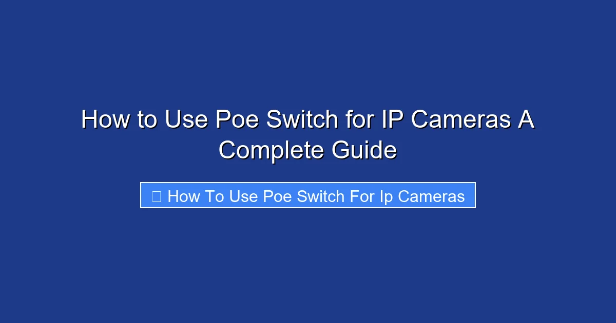 How to Use Poe Switch for IP Cameras A Complete Guide