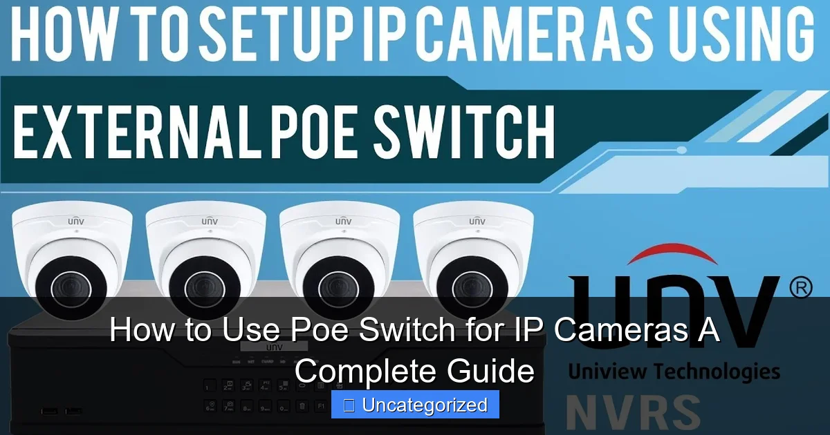 How to Use Poe Switch for IP Cameras A Complete Guide