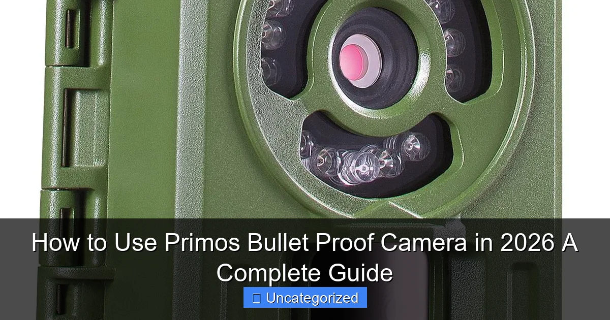 How to Use Primos Bullet Proof Camera in 2026 A Complete Guide