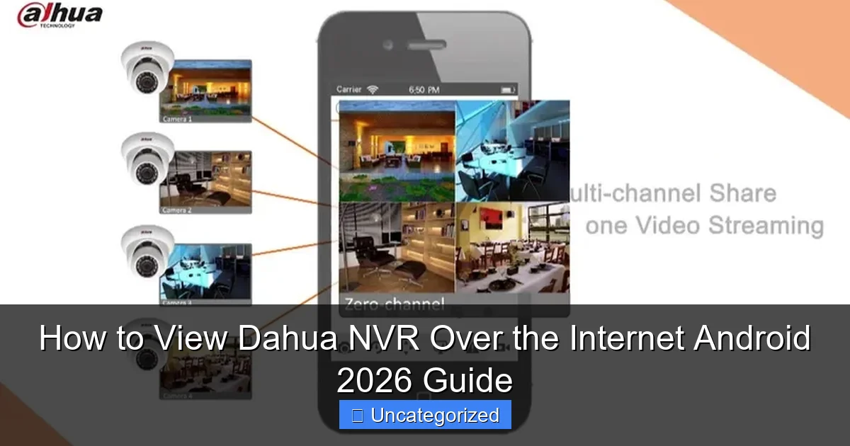 How to View Dahua NVR Over the Internet Android 2026 Guide
