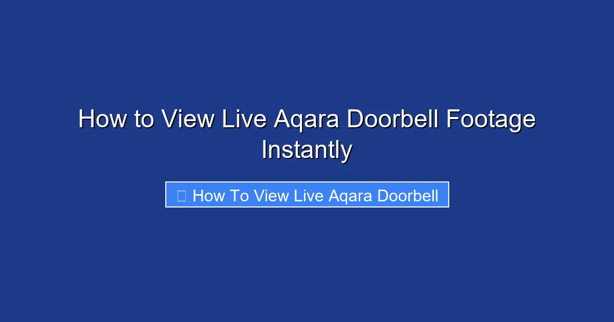 How to View Live Aqara Doorbell Footage Instantly