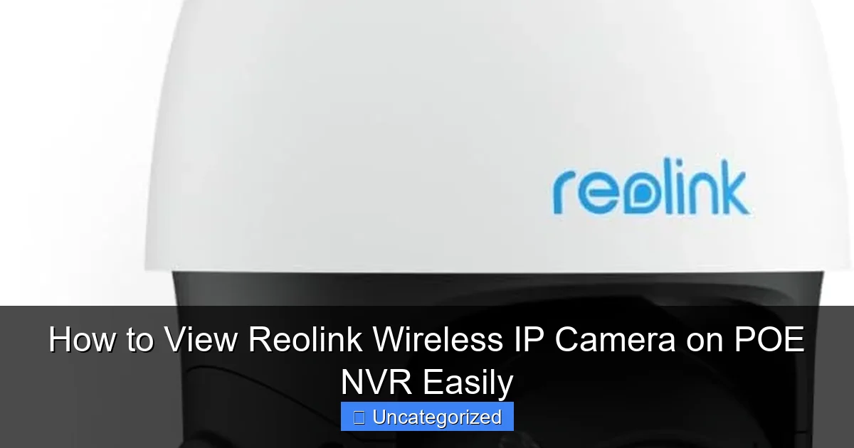How to View Reolink Wireless IP Camera on POE NVR Easily