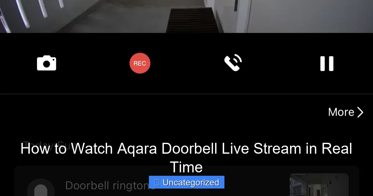 How to Watch Aqara Doorbell Live Stream in Real Time