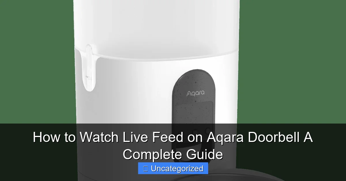 How to Watch Live Feed on Aqara Doorbell A Complete Guide
