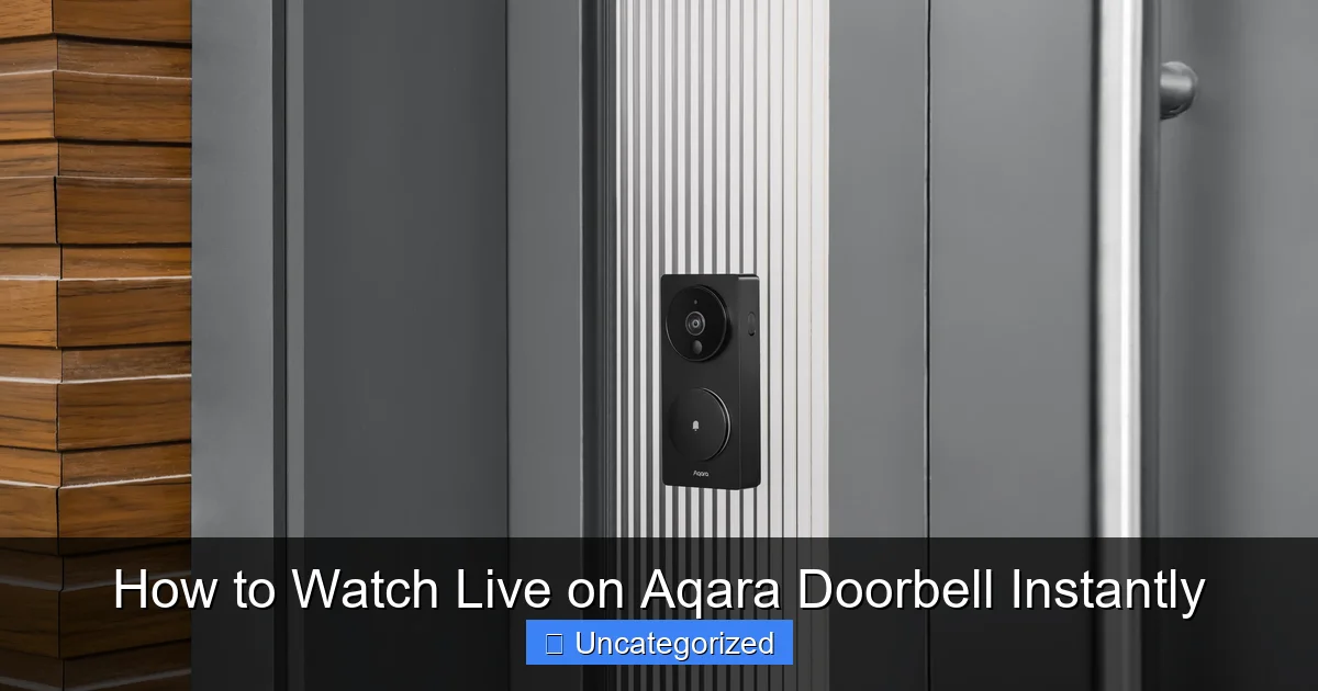 How to Watch Live on Aqara Doorbell Instantly