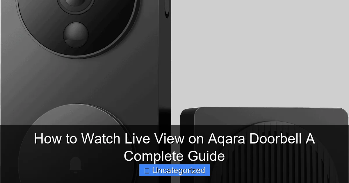 How to Watch Live View on Aqara Doorbell A Complete Guide