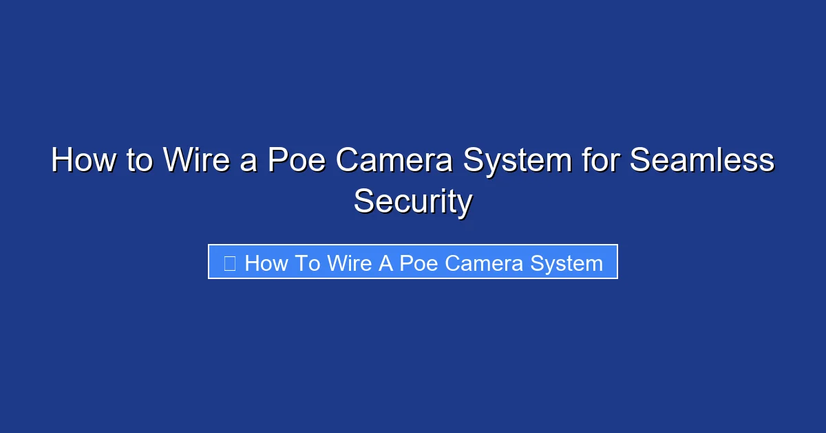 How to Wire a Poe Camera System for Seamless Security