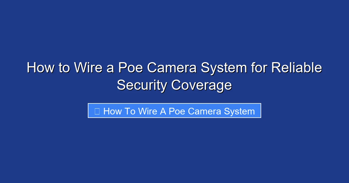 How to Wire a Poe Camera System for Reliable Security Coverage